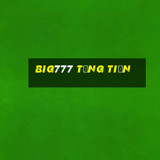 Big777 Tặng Tiền