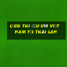 lịch thi đấu u19 việt nam tại thái lan