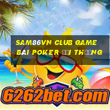 Sam86Vn Club Game Bài Poker Đổi Thưởng