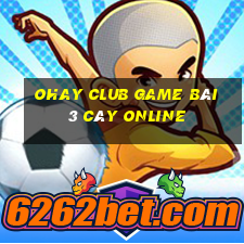 Ohay Club Game Bài 3 Cây Online