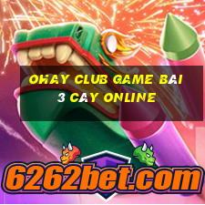 Ohay Club Game Bài 3 Cây Online