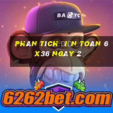 phân tích Điện Toán 6x36 ngày 2