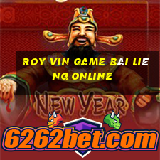 Roy Vin Game Bài Liêng Online