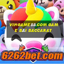 Vingame88.Com Game Bài Baccarat