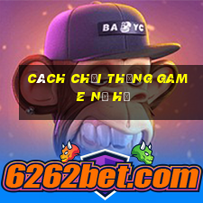 cách chơi thắng game nổ hũ