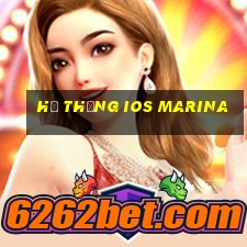 Hệ thống ios Marina