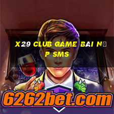 X29 Club Game Bài Nạp Sms