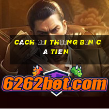 cách đổi thưởng bắn cá tiên