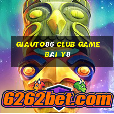 Giauto86 Club Game Bài Y8