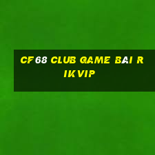 Cf68 Club Game Bài Rikvip