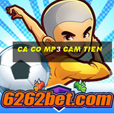 ca co mp3 cam tien