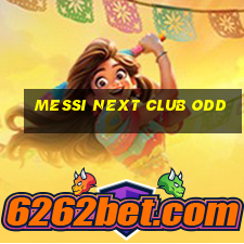 messi next club odd