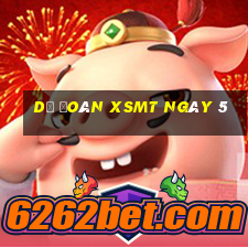 Dự đoán XSMT ngày 5