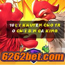 10 lời khuyên cho trò chơi Bắn cá King