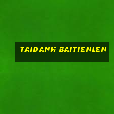 taidanh baitienlen