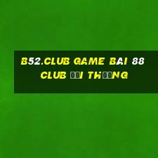 B52.Club Game Bài 88 Club Đổi Thưởng