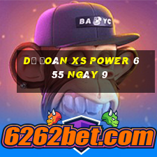 Dự đoán XS power 6 55 ngày 9