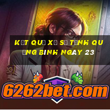 kết quả Xổ Số Tỉnh Quảng Bình ngày 23