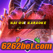 hai quê karaoke