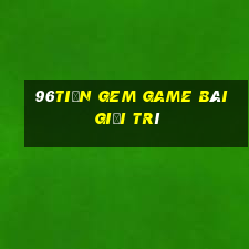 96tiền Gem game bài giải trí