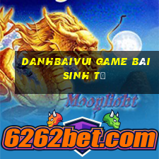 Danhbaivui Game Bài Sinh Tử