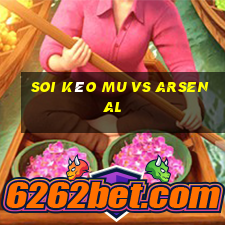 soi kèo mu vs arsenal