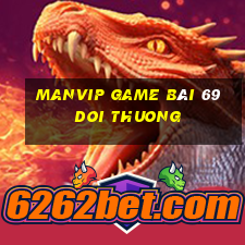 Manvip Game Bài 69 Doi Thuong