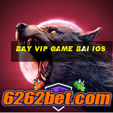 Bay Vip Game Bài Ios