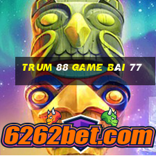 Trum 88 Game Bài 77