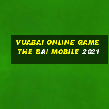 Vuabai Online Game The Bài Mobile 2021