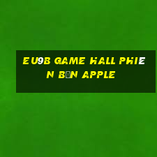 EU9b Game Hall Phiên bản Apple