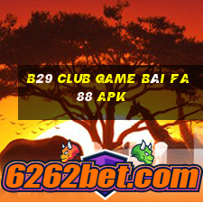 B29 Club Game Bài Fa88 Apk