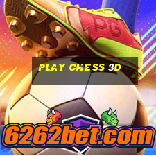 play chess 3d