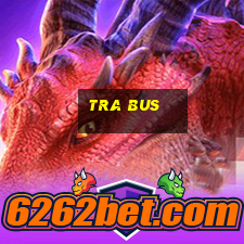 tra bus