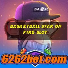 basketball star on fire slot