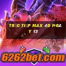 Trực tiếp Max 4D ngày 13