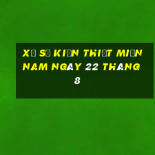 xổ số kiến thiết miền nam ngày 22 tháng 8