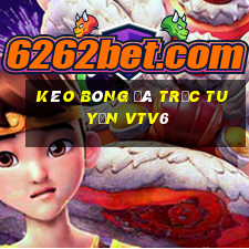 kèo bóng đá trực tuyến vtv6