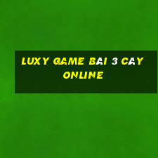 Luxy Game Bài 3 Cây Online