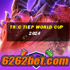 trực tiêp world cup 2024