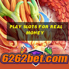 play slots for real money