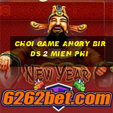 choi game angry birds 2 mien phi