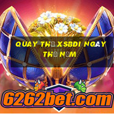 Quay thử XSBDI ngày thứ năm