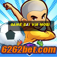 game bài vui mobi