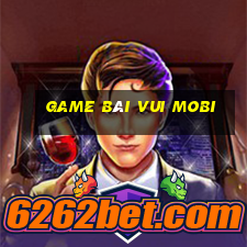 game bài vui mobi