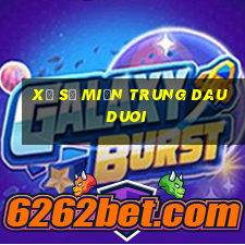 xổ số miền trung dau duoi