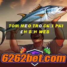 tom mèo trò chơi phiên bản web