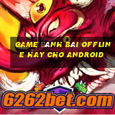 game đánh bài offline hay cho android