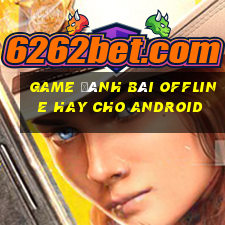 game đánh bài offline hay cho android