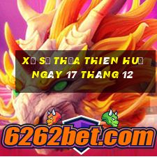 xổ số thừa thiên huế ngày 17 tháng 12